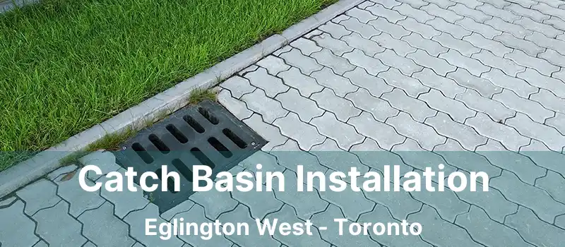  Catch Basin Installation Eglington West - Toronto