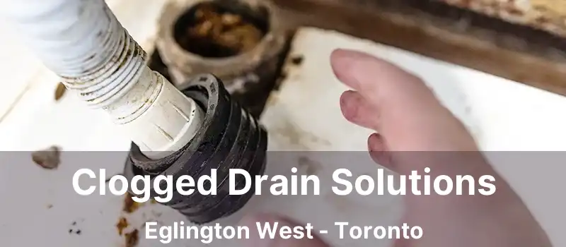  Clogged Drain Solutions Eglington West - Toronto