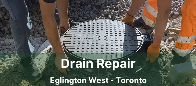  Drain Repair Eglington West - Toronto