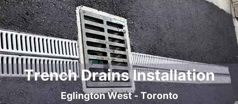  Trench Drains Installation Eglington West - Toronto