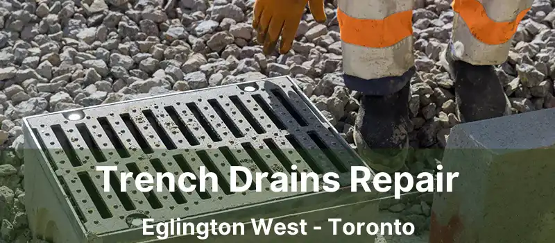  Trench Drains Repair Eglington West - Toronto