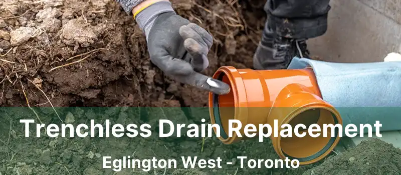  Trenchless Drain Replacement Eglington West - Toronto